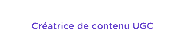 Créatrice de contenu UGC
